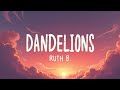 Dandelions – Ruth B. (Lyrics) | Soft Dreams, Quiet Love 🌙