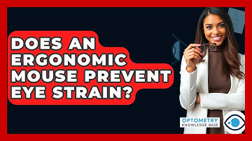 Does An Ergonomic Mouse Prevent Eye Strain? - Optometry Knowledge Base