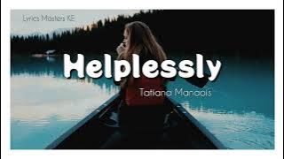 Helplessly - Tatiana Manaois [  LYRICS VIDEO]