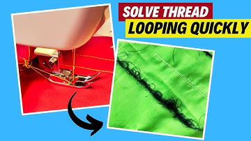 How to Fix Your Thread Looping Under the Fabric