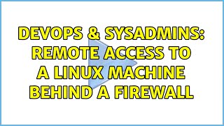 Famous DevOps & SysAdmins: Remote access to a Linux machine behind a firewall (8 Solutions!!) Profile
