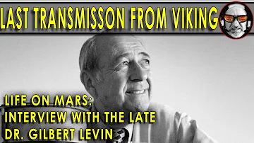 MUST WATCH!! Last Transmission from Viking - Interview with the late Dr. Gilbert Levin