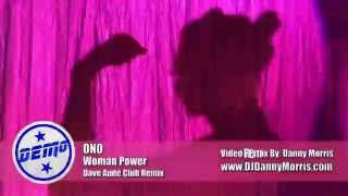 ONO &quot;Woman Power&quot; (Danny Morris DEMO Video remix)