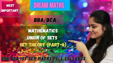 Set theory|Union of sets| sets bba|set bca|set theory part-6|BBA maths|BCA maths