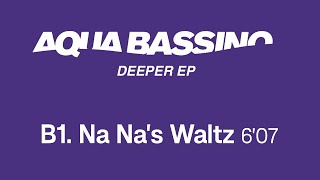 Aqua Bassino - Na Na&#39;s Waltz (Official Remastered Version - FCOM 25)