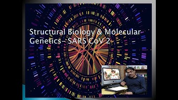 SARS  CoV-2 Structural Biology & Genetics