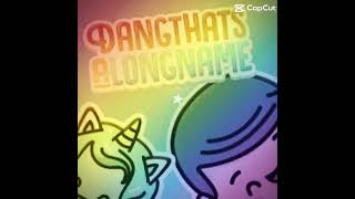 #dangthatsalongname edit