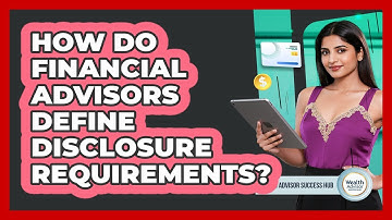 How Do Financial Advisors Define Disclosure Requirements?