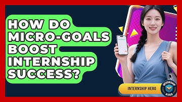 How Do Micro-goals Boost Internship Success? - Internship Hero