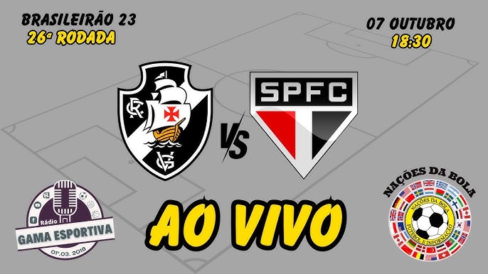 VASCO X SÃO PAULO TRANSMISSÃO AO VIVO DIRETO DE SÃO JANUÁRIO - CAMPEONATO  BRASILEIRO 2023 RODADA 26 