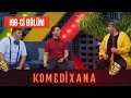 Komedixana 198-ci Bölüm  26.06.2022