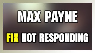 How to FIX Max Payne Not Responding! screenshot 1
