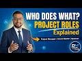 Project Management Roles Explained: Who Does What? (Full Guide)