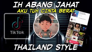 DJ THAILAND STYLE❗ IH ABANG JAHAT AKUTUH CINTA BERAT