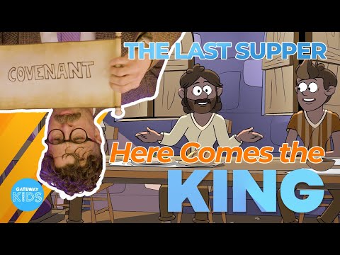 HERE COMES THE KING: The Last Supper