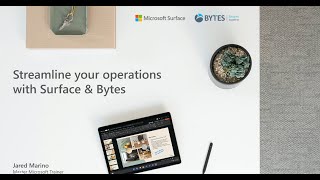 Streamline Your Operations with Surface & Bytes - Microsoft Surface Virtual Event