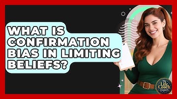 What Is Confirmation Bias In Limiting Beliefs? - The Life Coach Expert