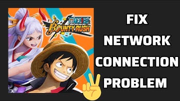 Fix ONE PIECE Bounty Rush App Network Connection (No Internet) Problem|| TECH SOLUTIONS BAR