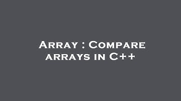 Array : Compare arrays in C++