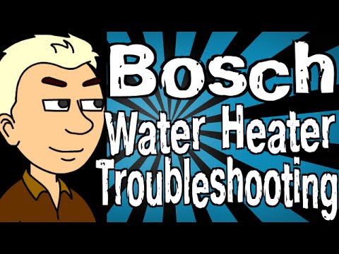 Bosch Water Heater Troubleshooting Youtube