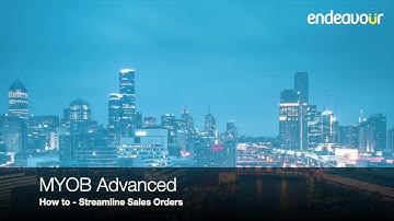 How To | Streamline Sales Orders with MYOB Advanced