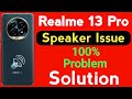 Realme 13 Pro Mobile Speaker Problem | How to Solve Speaker Sound Problem in Realme 13 Pro Mobile