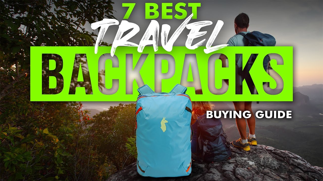 BEST TRAVEL BACKPACKS: 7 Travel Backpacks (2023 Buying Guide