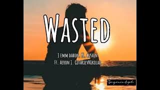 WASTED /J EMM DAHON, KL KUSHIN ft. AERON J. AND GUTHRIE NIKOLAO