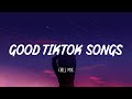 Good Tiktok Songs ~ Chill Music Palylist ~ English songs chill vibes music playlist 2023