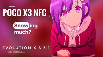 Official Evolution X Snow V2 6.3.1 Poco X3 NFC Android 12 May Security Patch BGMI 90 FPS