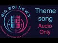 Big Boi News Theme Song Raw Uncut Audio mp3