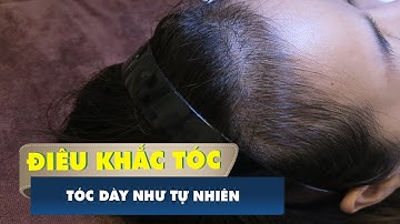 Tìm hiểu công nghệ điêu khắc sợi tóc giúp tóc dày như tự nhiên