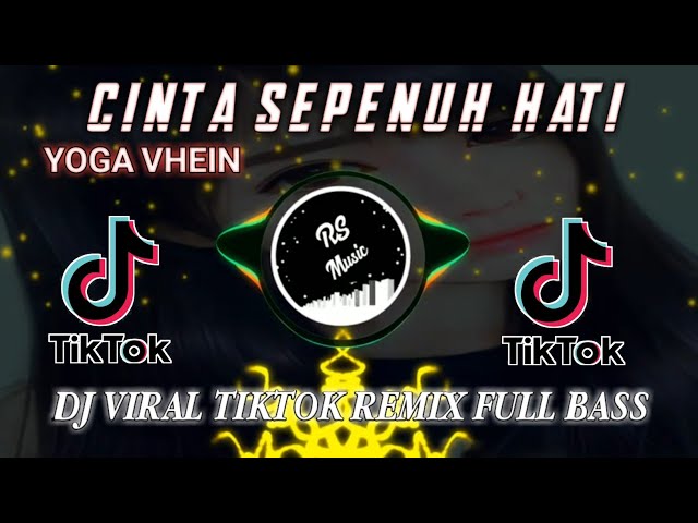 DJ CINTA SEPENUH HATI REMIX TERBARU 2021 | YOGA VHEIN | FULL BASS TIKTOK 2021 class=