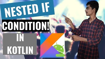 kotlin Tutorial for Android developers | How to implement Nested if Condition