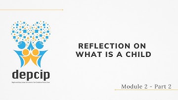 Reflection on What is a Child (Module 2 - Part 2)