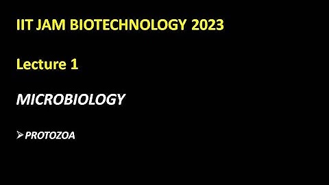 Protozoa | Microbiology | Lecture 1 |IIT JAM BIOTECHNOLOGY 2023 #iitjambiotechnologyfreelecture