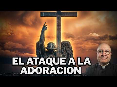 The Silent Attack on the Adoration of God - Father Fernando Cardenas