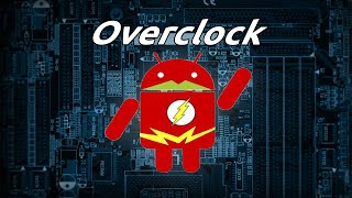 How To Overclock Your Android To Boost Performance | ROOT |