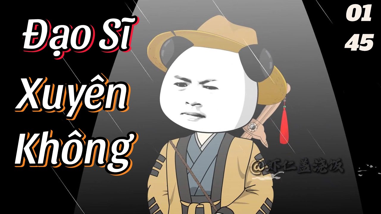 Đạo Sĩ Xuyên Không (Full Tập 1-45) | Hà Nhân Xuyên Không