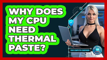 Why Does My CPU Need Thermal Paste? - Your Computer Companion