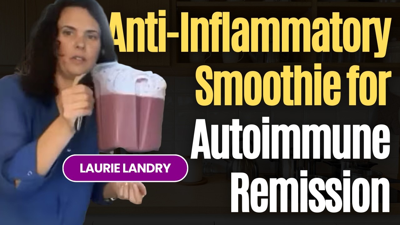 Laurie’s Anti-Inflammatory Smoothie for Autoimmune Remission