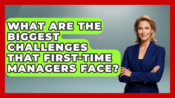 What Are the Biggest Challenges That First-Time Managers Face? | Modern Manager Toolbox News