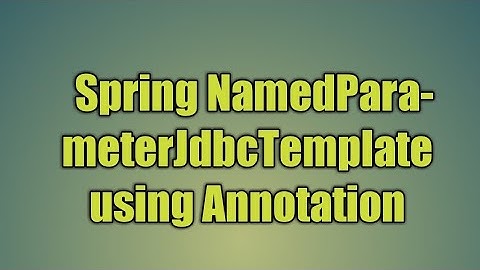 68.Spring NamedParameterJdbcTemplate using Annotation | Named Parameter JDBC Template