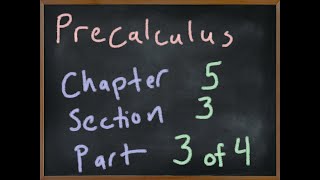 MA2090 Precalculus Chapter 5 Section 3 Part 3/4