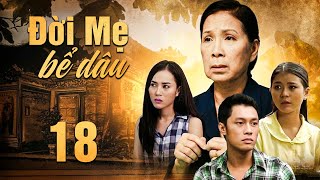 ĐỜI MẸ BỂ DÂU Tập 18 | Phim Việt Nam Hay Mới Nhất | Phim Tâm Lý Tình Cảm Việt Nam Hay Nhất 2025