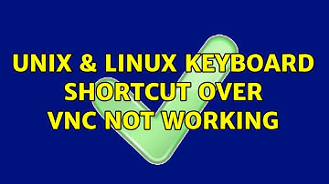 Unix & Linux: keyboard shortcut over vnc not working