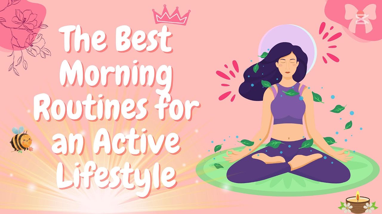 The Best Morning Routines for an Active Lifestyle - YouTube