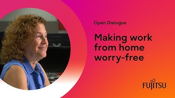Making work from home worry-free⎪Open Dialogue Series⎪Fujitsu