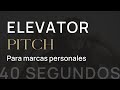 Elevator Pitch: Presentarte en 40 seg como Marca Personal | Mónica Lemos