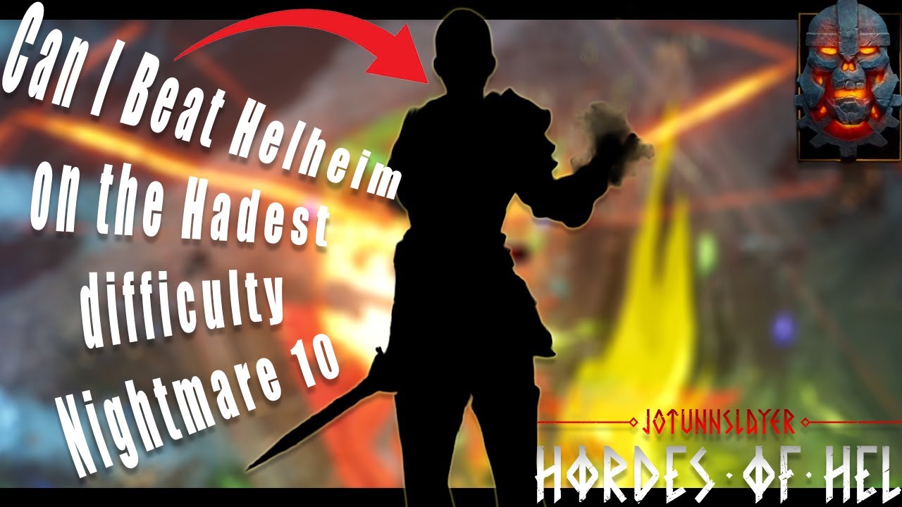 Can I beat Helheim in Jotunnslayer Hordes of Hel on hardest difficulty? Nightmare 10